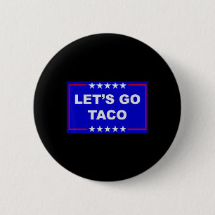 Badge Rond 5 Cm Mème drôle tendance Allons-y Taco Trump toujours p