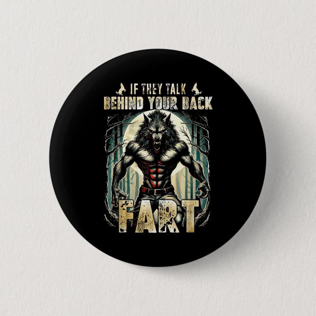 Badge Rond 5 Cm Meme If They Talk Behind Your Back Fart Alpha Wolf (Devant)