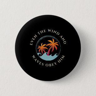 Badge Rond 5 Cm Même Le Vent Et Les Vagues Obéissez-Lui Jésus Dieu