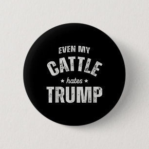 Badge Rond 5 Cm Même mon bétail déteste Trump Anti Trump Hommes Ag