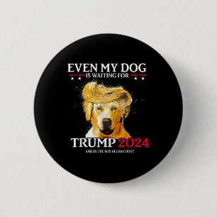 Badge Rond 5 Cm Même Mon Chien Attend Trump 2024 Drôle Chien Tr