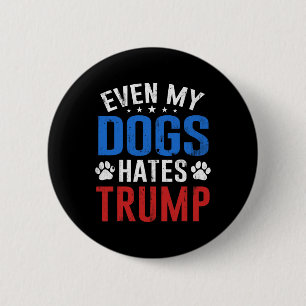 Badge Rond 5 Cm Même mon chien déteste Trump anti président Donald
