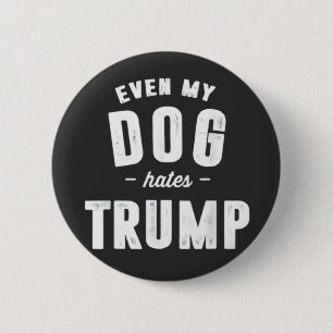 Badge Rond 5 Cm Même mon chien déteste Trump et l'Humour