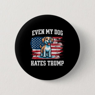 Badge Rond 5 Cm Même Mon Chien déteste Trump _ Funny Election Pro