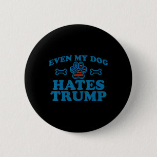 Badge Rond 5 Cm Même mon chien hait Trump pour les hommes femmes
