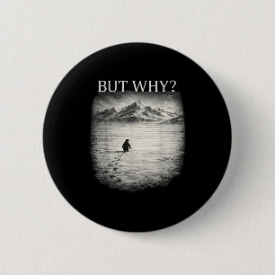 Badge Rond 5 Cm Mème pingouin mais pourquoi des montagnes pour les