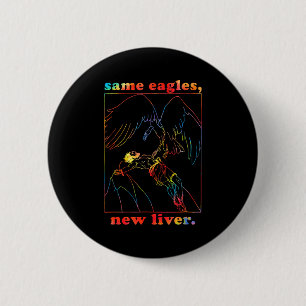 Badge Rond 5 Cm Mêmes aigles nouveau foie vêtements drôles
