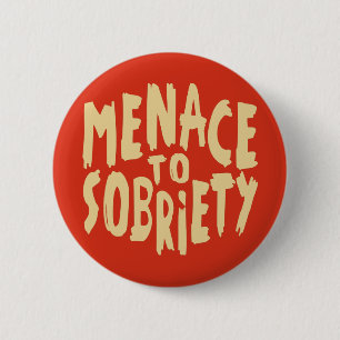 Badge Rond 5 Cm “Menace to Sobriety” buttons