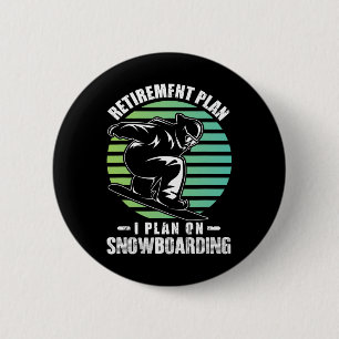 Badge Rond 5 Cm Mens I Plan On Snowboard Shirt Retraite Snowboar