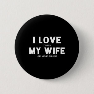 Badge Rond 5 Cm Mens Je L'Aime Quand Ma Femme Me Laisse Aller Pêch