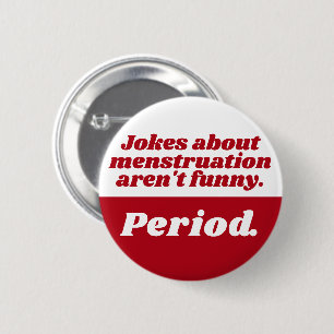 Badge Rond 5 Cm Menstruation plaisanteries Période Rouge Blanc Drô