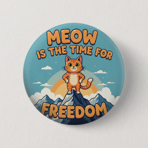 Badge Rond 5 Cm Meow est le temps de la liberté - Bouton de chat