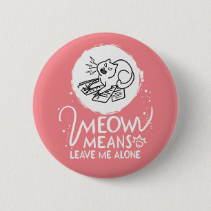 Badge Rond 5 Cm Meow Moyens Me Laisse Seul - Chat Drôle En Colère