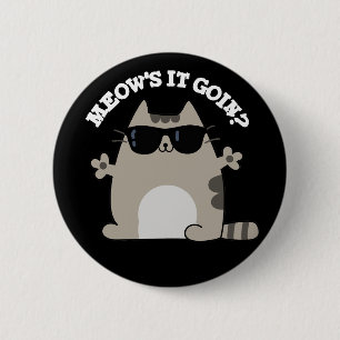 Badge Rond 5 Cm Meow's It Goin Funny Chat Pun Dark BG
