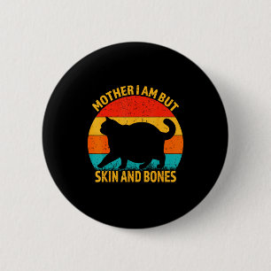 Badge Rond 5 Cm Mère de chat drôle je suis mais peau et os pour fe