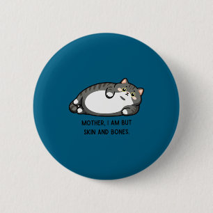 Badge Rond 5 Cm Mère, je ne suis que peau et os Maman chat drôle c