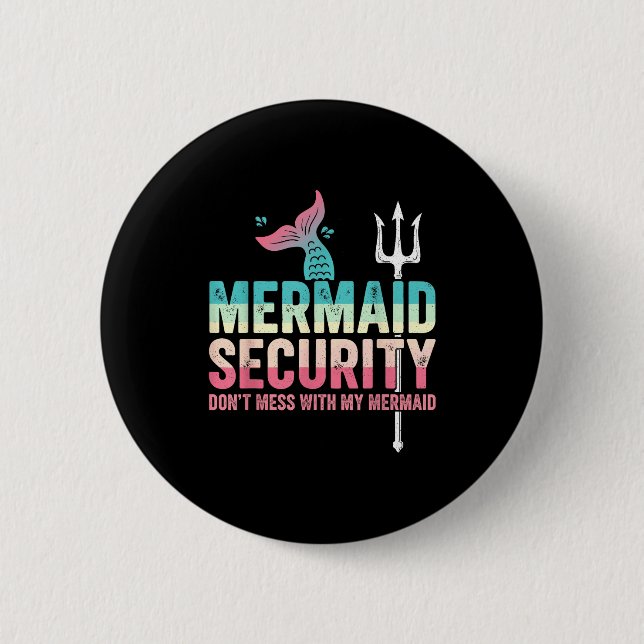 Badge Rond 5 Cm Mermaid Security Don't Mess With My Mermaid Father (Devant)