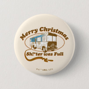 Badge Rond 5 Cm Merry Christmas Sh!*ter was Full