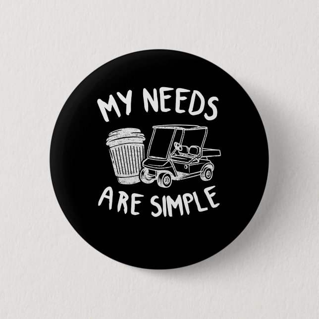 Badge Rond 5 Cm Mes Besoins Sont Simple Golf Café Golf Carts Drôle (Devant)