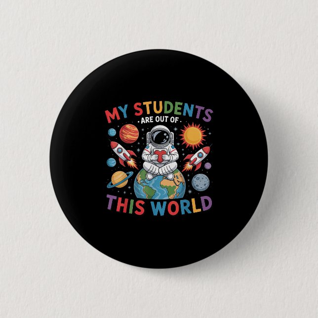 Badge Rond 5 Cm Mes Étudiants Sont Hors De Ce Monde Enseignant De  (Devant)