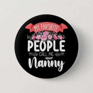 Badge Rond 5 Cm Mes personnes préférées m'appellent Nanny pour la
