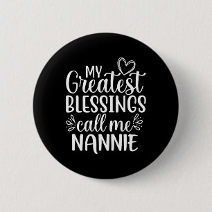 Badge Rond 5 Cm Mes plus grandes bénédictions m'appellent Nannie g