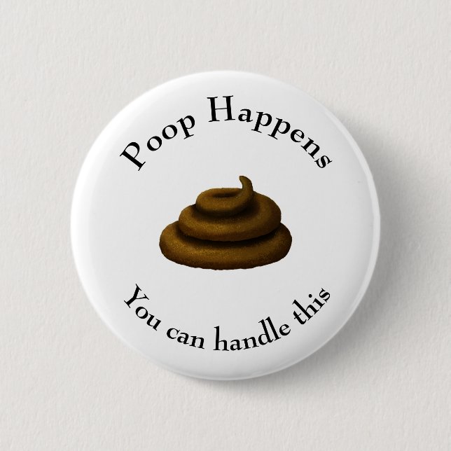 Badge Rond 5 Cm Message philosophique personnalisable "Poop Happen (Devant)