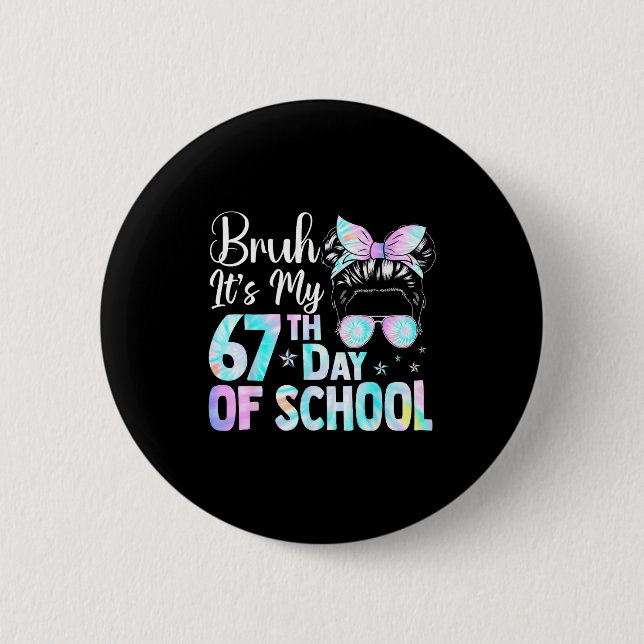 Badge Rond 5 Cm Messy Bun Bruh It's My 67th Day Of School Students (Devant)
