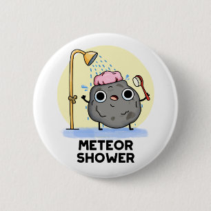 Badge Rond 5 Cm Meteor Douche Funny Science Pun
