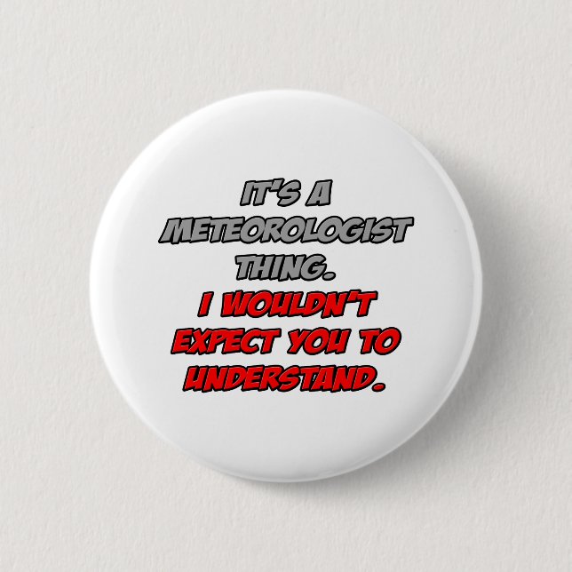 Badge Rond 5 Cm Météorologue .. Vous ne comprendriez pas (Devant)