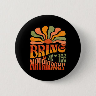 Badge Rond 5 Cm Mets Sur Le Fou Féministe Rétro De La Matriarchie