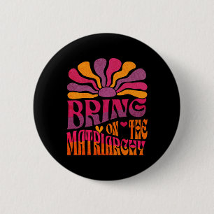 Badge Rond 5 Cm Mets Sur Le Fou Féministe Rétro De La Matriarchie