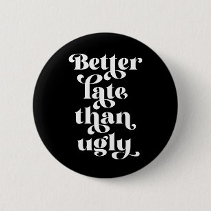 Badge Rond 5 Cm Mieux Tard Que Vilain