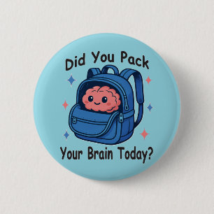 Badge Rond 5 Cm Mignon « Avez-vous emballé votre cerveau aujourd'h
