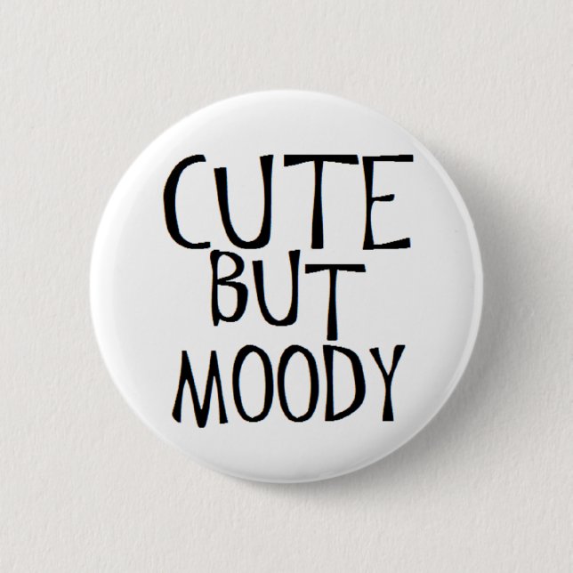Badge Rond 5 Cm mignon mais lunatique (Devant)