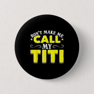 Badge Rond 5 Cm Mignon ne me fais pas appeler ma Titi ne me fais p
