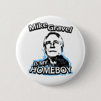Badge Rond 5 Cm Mike Gravel est mon homeboy