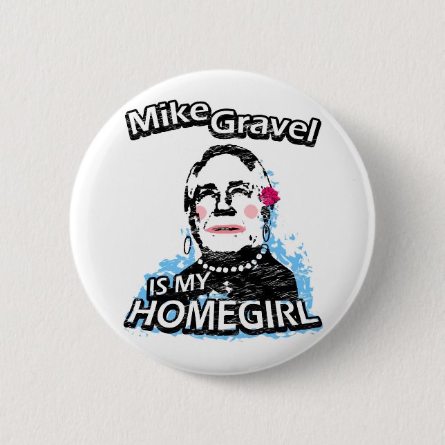 Badge Rond 5 Cm Mike Gravel est mon homegirl (Devant)