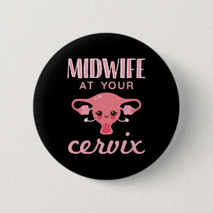 Badge Rond 5 Cm Mini-femme à votre Cervix Midwives Midwifery