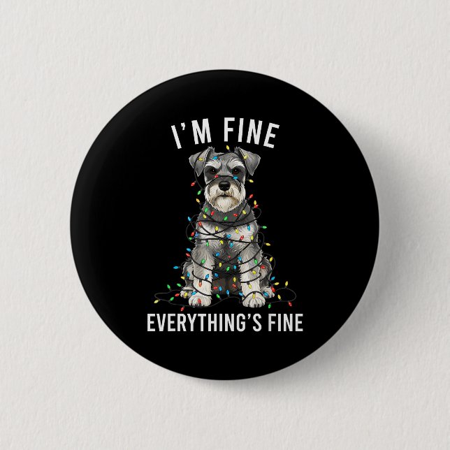 Badge Rond 5 Cm Miniature Schnauzer Christmas I'm Fine Everything  (Devant)