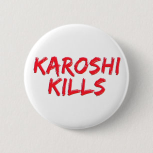 Badge Rond 5 Cm Mises à mort de Karoshi