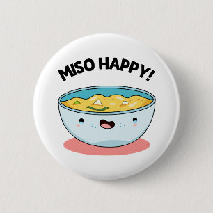 Badge Rond 5 Cm Miso Happy Funny Soup Pun