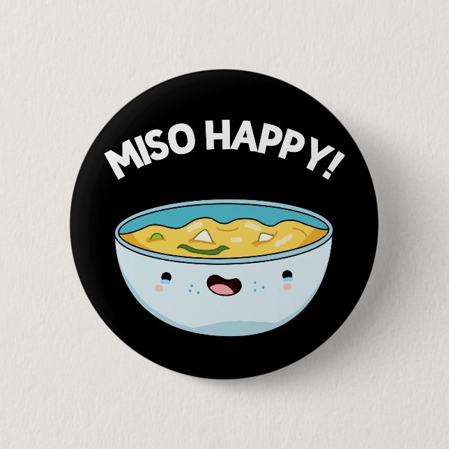 Badge Rond 5 Cm Miso Happy Funny Soup Pun Dark BG (Devant)