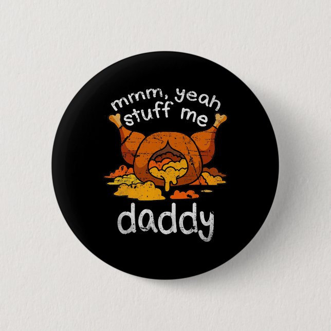 Badge Rond 5 Cm Mmm Yeah Stuff Me Papa Daddy Drôle Thanksgiving Tu (Devant)