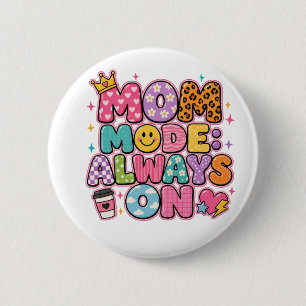 Badge Rond 5 Cm Mode Maman Toujours Allumé, Cadeau de Fête des Mèr