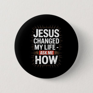 Badge Rond 5 Cm Moi Jésus a changé la vie Demandez comment