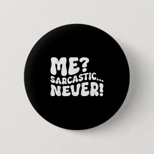 Badge Rond 5 Cm Moi Sarcastique Jamais Sarcasme Humour Dire Citati