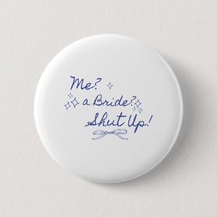 Badge Rond 5 Cm Moi une mariée taisez-vous enterrement de vie de j