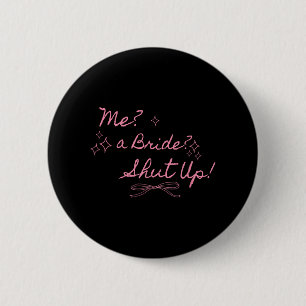 Badge Rond 5 Cm Moi une mariée taisez-vous enterrement de vie de j