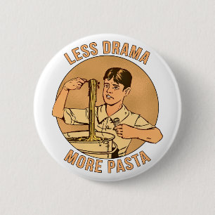 Badge Rond 5 Cm Moins de drame Plus de pâtes